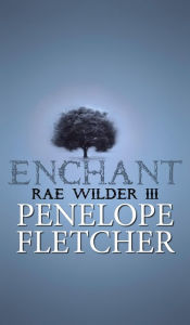 Title: Enchant (Rae Wilder, #3), Author: Penelope Fletcher