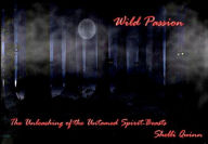 Title: Wild Passion bk 1 Spirit-Beast series, Author: Shelli Quinn