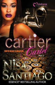 Title: Cartier Cartel - South Beach Slaughter - Part 3, Author: Nisa Santiago