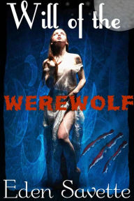 Title: Will of the Werewolf (BBW, Paranormal), Author: Eden Savette