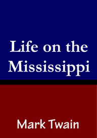 Title: Life on the Mississippi, Author: Mark Twain