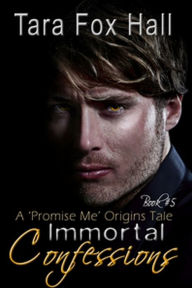 Title: Immortal Confessions, Author: Tara Fox Hall