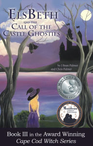 Title: ElsBeth and the Call of the Castle Ghosties, Book III in the Cape Cod Witch Series, Author: J Bean Palmer