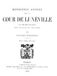 Title: Dernières Années de la Cour de Lunéville (Illustrated), Author: Gaston Maugras