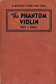 Title: The Phantom Violin (Illustrated), Author: Roy J. Snell