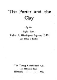 Title: The Potter and the Clay, Author: Arthur F. Winnington Ingram