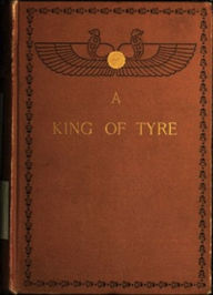 Title: A King of Tyre (Illustrated), Author: James M. Ludlow