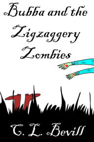 Title: Bubba and the Zigzaggery Zombies, Author: C.L. Bevill