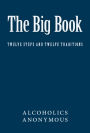 The Big Book of Alcoholics Anonymous (Including Twelve Steps and Twelve Traditions)