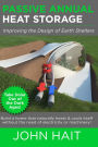 Passive Annual Heat Storage: Improving the Design of Earth Shelters – Revision 2013
