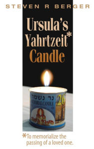Title: Ursula's Yahrtzeit Candle, Author: Steven Berger