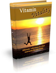 Title: Vitamin Vitality: The Ultimate Reference To Vital Nutrients For Our Body! (Brand New) AAA+++, Author: BDP