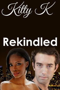 Title: Rekindled, Author: Kitty K