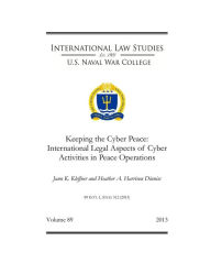 Title: Keeping the Cyber Peace: International Legal Aspects of Cyber Activities in Peace Operations, Author: Jann Kleffner