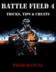 Title: Battlefield 4 Tips, Tricks, and Cheats, Author: Kait Chick