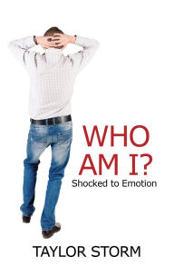 Title: Who Am I? Shocked to Emotion, Author: Valerie Hockert