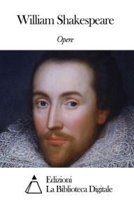 Title: Opere di William Shakespeare, Author: William Shakespeare