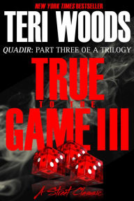 Title: True to the Game Part III, Author: Teri Woods