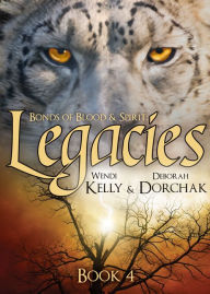 Title: Bonds of Blood & Spirit: Legacies, Author: Deborah Dorchak