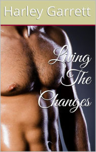 Title: Living The Changes, Author: Harley Garrett