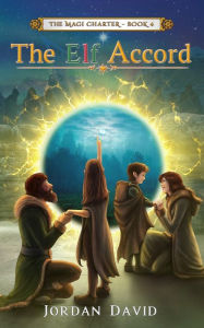 Title: The Elf Accord - Book Four of The Magi Charter, Author: Jordan David