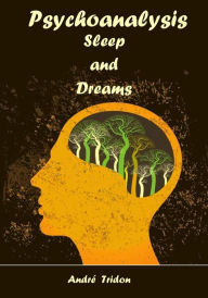 Title: Psychoanalysis : Sleep and Dreams (Illustrated), Author: André Tridon