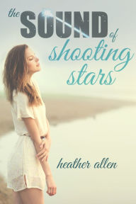 Title: The Sound of Shooting Stars, Author: Heather Allen