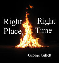 Title: Right Place, Right Time, Author: George Gillett