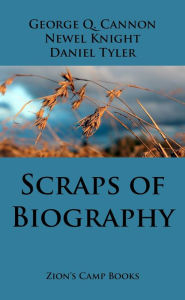 Title: Scraps of Biography, Author: George Q. Cannon