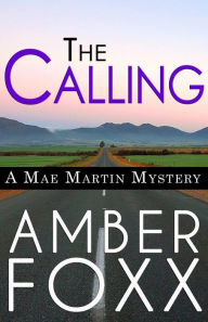 Title: The Calling (Mae Martin Mysteries, #1), Author: Amber Foxx