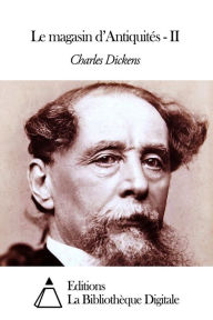 Title: Le magasin d’Antiquités - II, Author: Charles Dickens