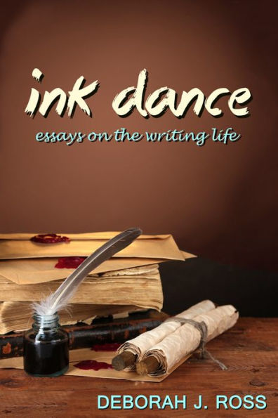Ink Dance: Essays On The Writing Life