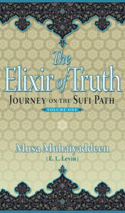 Title: The Elixir of Truth: Journey On The Sufi Path, Author: Emanuel Levin