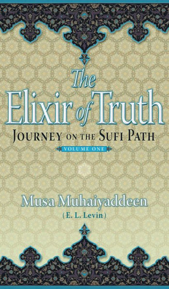 The Elixir of Truth: Journey On The Sufi Path