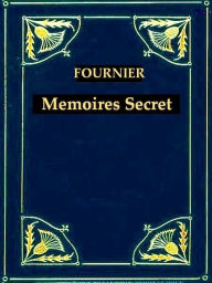 Title: Mémoires Secrets de Fournier l'Américain, Author: Claude Fournier