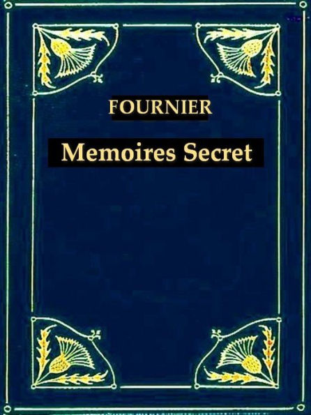 Mémoires Secrets de Fournier l'Américain