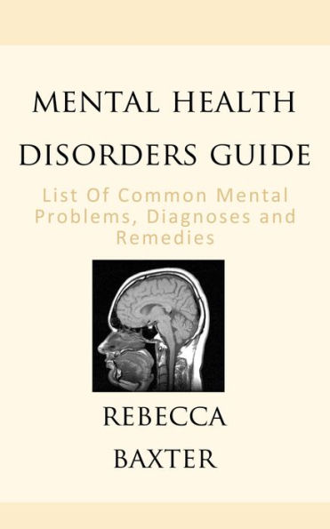 Mental Health Disorders Guide : List of Common Mental Problems, Diagnoses and Remedies