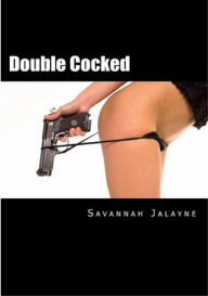 Title: Double Cocked, Author: Savannah Jalayne