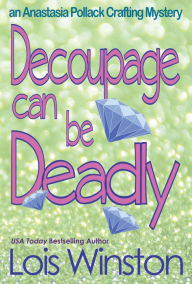 Title: Decoupage Can Be Deadly, Author: Lois Winston