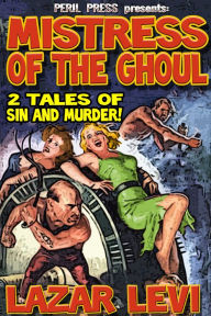 Title: Mistress of the Ghoul - 2 Tales of Sin and Murder!, Author: Lazar Levi