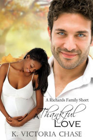 Title: A Thankful Love (A Richards Family Short), Author: K. Victoria Chase