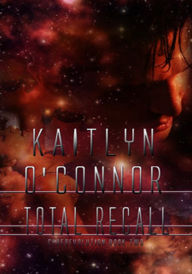 Title: Total Recall; Cyberevolution II, Author: Kaitlyn O'connor