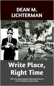 Title: Write Place, Right Time, Author: Dean M. Lichterman