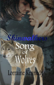 Title: Song of Wolves - Skinwalkers, Author: Lorraine Kennedy