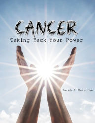 Title: CANCER - Taking Back Your Power, Author: Sarah Barendse