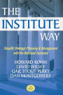 The Institute Way: Simplify Strategic Planning & Management with the Balanced Scorecard