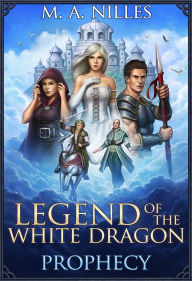 Title: Legend of the White Dragon: Prophecy, Author: M. A. Nilles