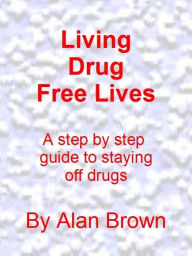 Title: Living Drug Free Lives, Author: Alan Brown