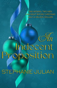 Title: An Indecent Proposition, Author: Stephanie Julian