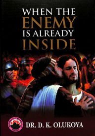 Title: When the Enemy is Already Inside, Author: Dr. D. K. Olukoya